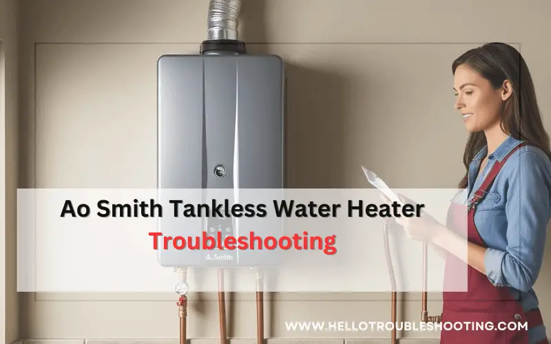 Ao Smith Tankless Water Heater troubleshooting