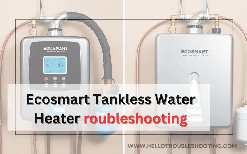 Ecosmart Tankless Water Heater Troubleshooting