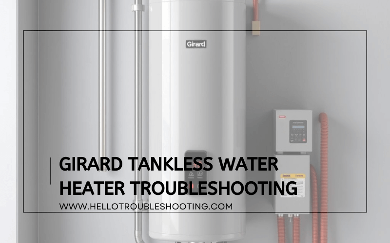 Girard Tankless Water Heater Troubleshooting