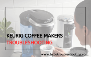 Keurig Coffee Makers Troubleshooting