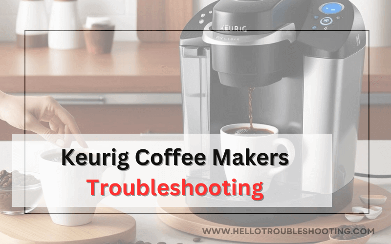 Keurig Coffee Makers Troubleshooting-FI