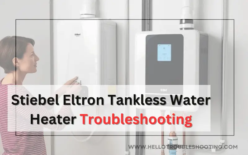 Stiebel Eltron Tankless Water Heater Troubleshooting