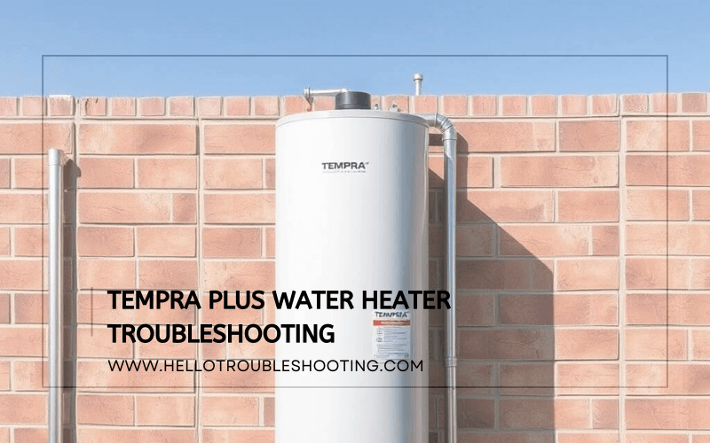 Tempra Plus Water Heater Troubleshooting