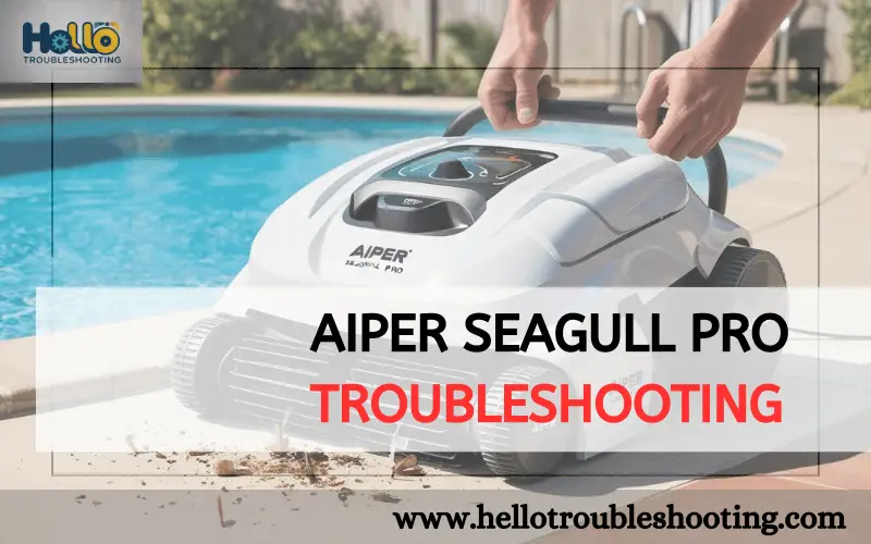 Aiper Seagull Pro Troubleshooting-FI