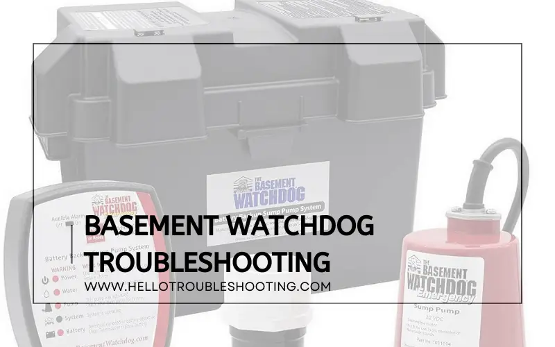 Basement Watchdog Troubleshooting