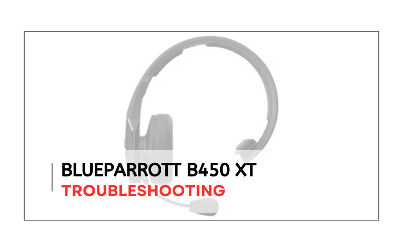 Blueparrott B450 Xt troubleshooting