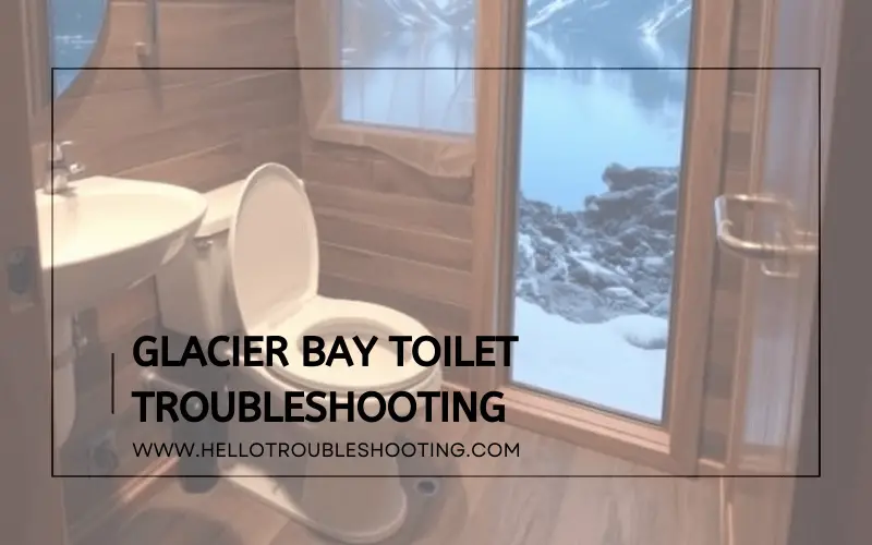 Glacier Bay Toilet Troubleshooting