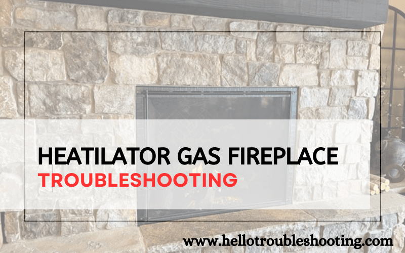 Heatilator Gas Fireplace troubleshooting-FI