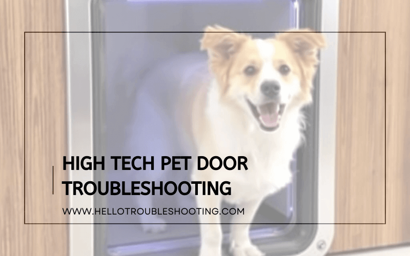 High Tech Pet Door troubleshooting