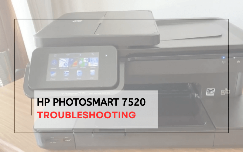 Hp Photosmart 7520 troubleshooting