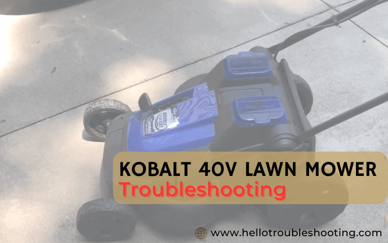 Kobalt 40V Lawn Mower troubleshooting