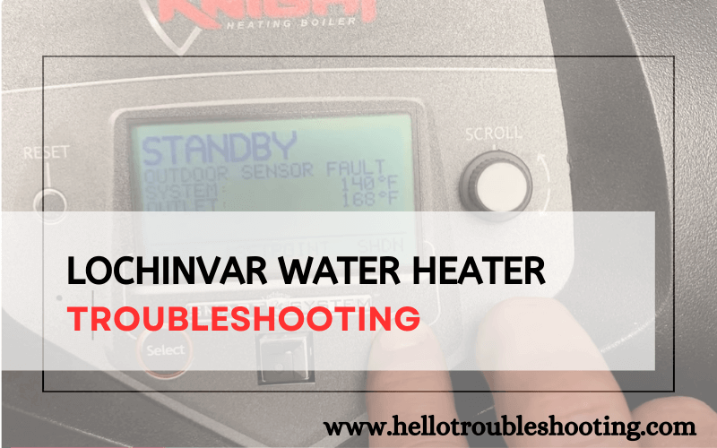 Lochinvar Water Heater troubleshooting-FI