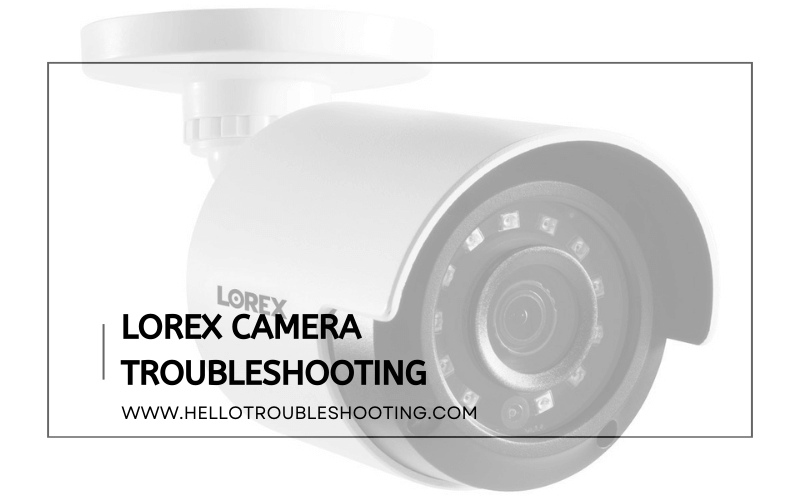 Lorex Camera Troubleshooting