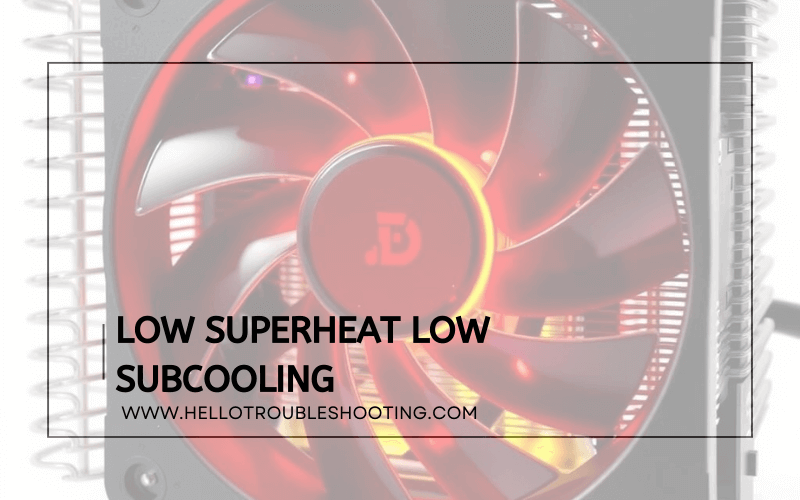 Low Superheat Low Subcooling