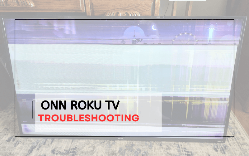 Onn Roku Tv troubleshooting