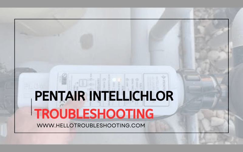 Pentair Intellichlor troubleshooting-FI