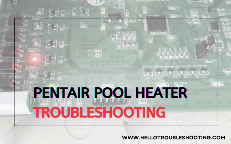 Pentair Pool Heater Troubleshooting Guide