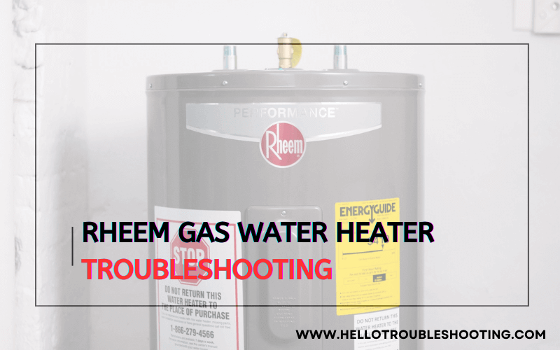 Rheem Gas Water Heater troubleshooting