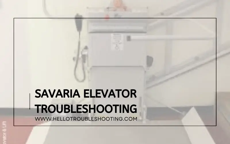 Savaria Elevator Troubleshooting