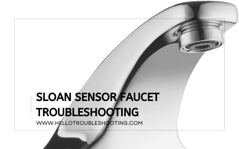 Sloan Sensor Faucet Troubleshooting