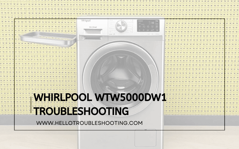 Whirlpool Wtw5000Dw1 Troubleshooting