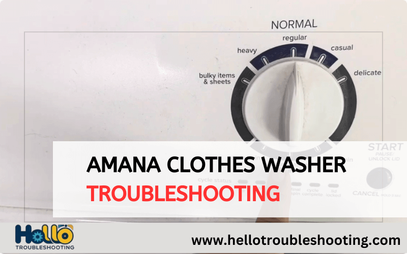 Amana Clothes Washer Troubleshooting