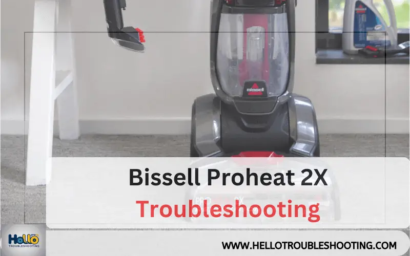 Bissell Proheat 2X Troubleshooting-FI
