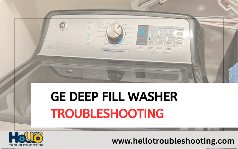 Ge Deep Fill Washer Troubleshooting-FI
