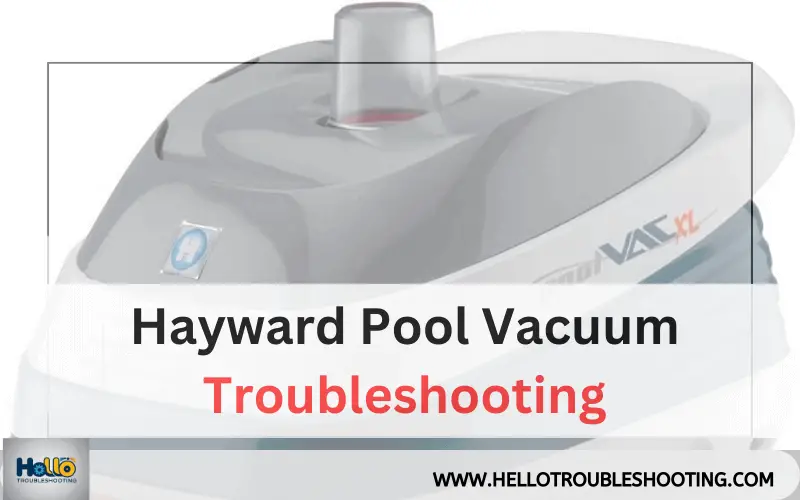 Hayward Pool Vacuum Troubleshooting-FI