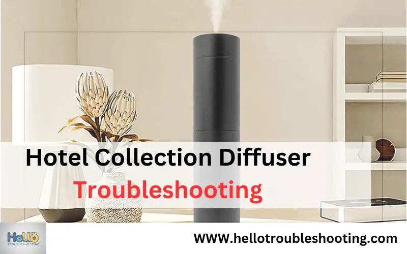 Hotel Collection Diffuser troubleshooting