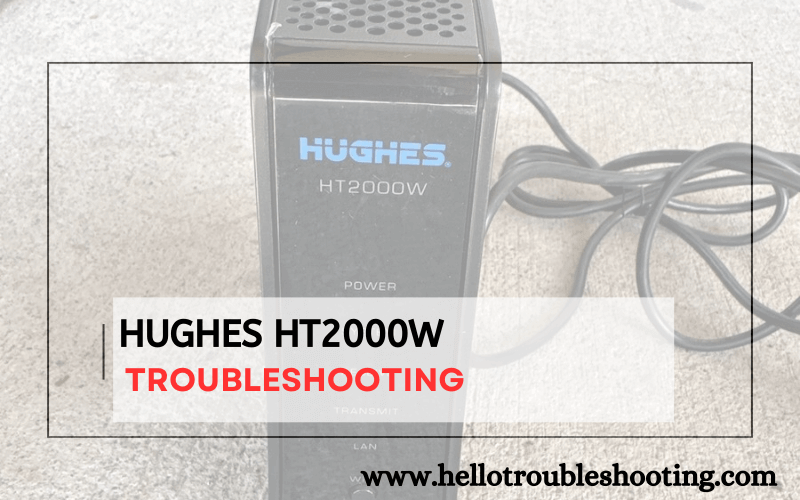 Hughes Ht2000W troubleshooting