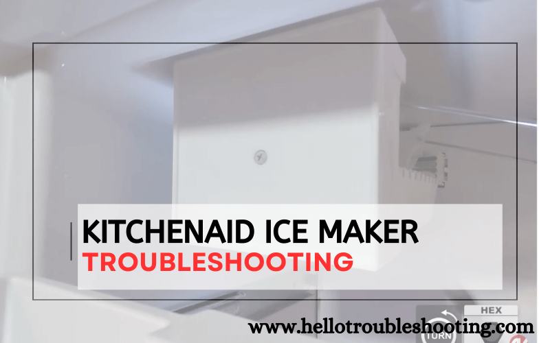 Kitchenaid Ice Maker troubleshooting