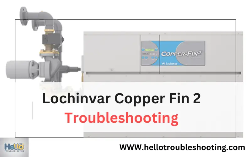 Lochinvar Copper Fin 2 Troubleshooting-FI