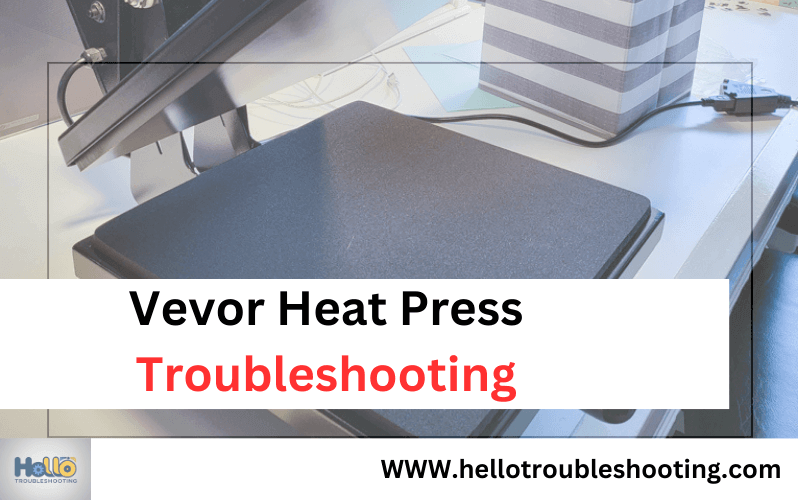 Vevor Heat Press troubleshooting