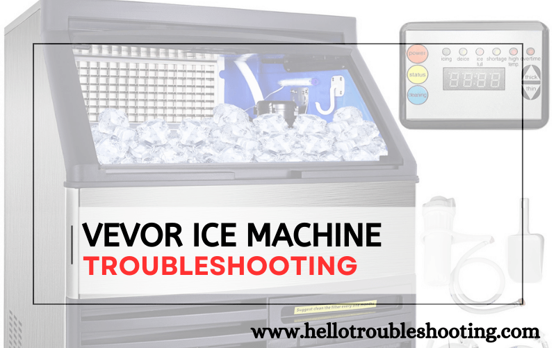 Vevor Ice Machine troubleshooting