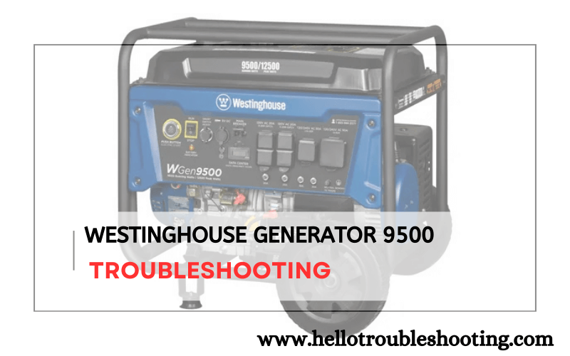 Westinghouse Generator 9500 troubleshooting