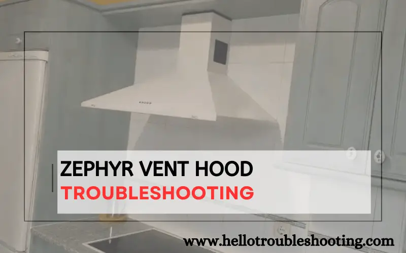 Zephyr Vent Hood Troubleshooting