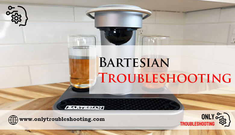 Bartesian Troubleshooting