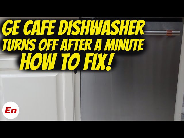 Cafe Dishwasher Troubleshooting