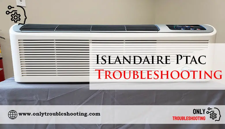 Islandaire Ptac Troubleshooting