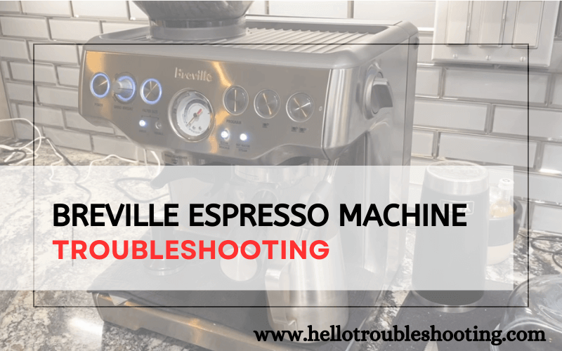 Breville Espresso Machine troubleshooting