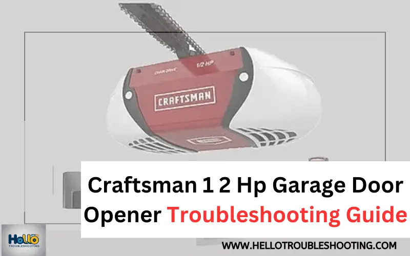Craftsman 1 2 Hp Garage Door Opener Troubleshooting Guide-FI
