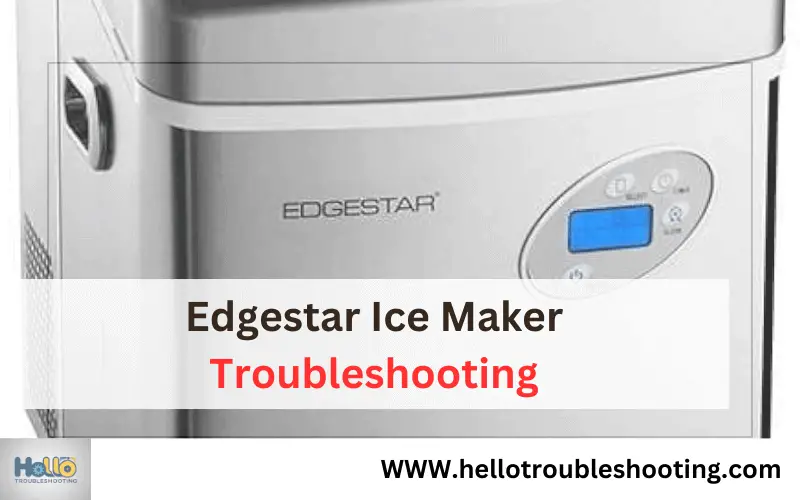 Edgestar Ice Maker Troubleshooting