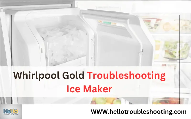 Whirlpool Gold Troubleshooting Ice Maker