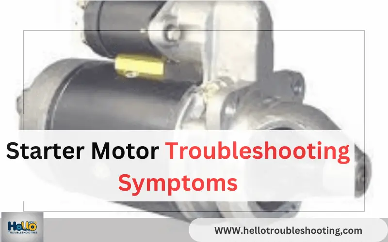 Starter Motor Troubleshooting Symptoms-FI