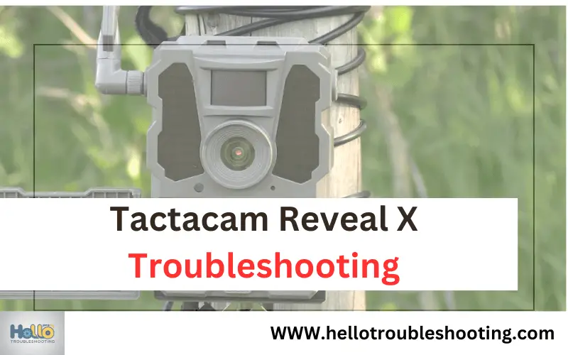 Tactacam Reveal X Troubleshooting