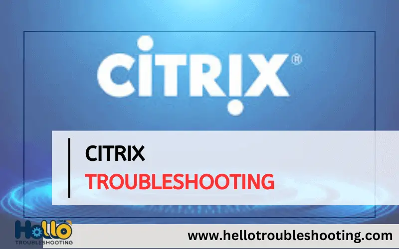 Citrix Troubleshooting