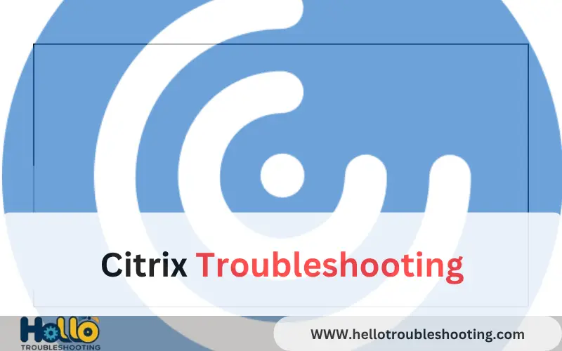 Citrix Troubleshooting
