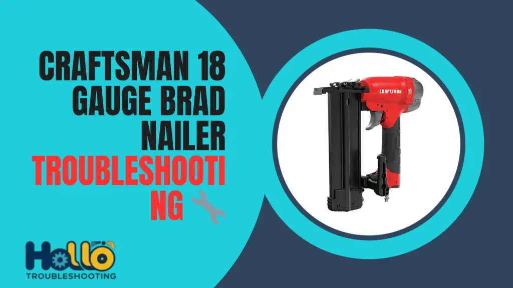 Craftsman 18 Gauge Brad Nailer Troubleshooting