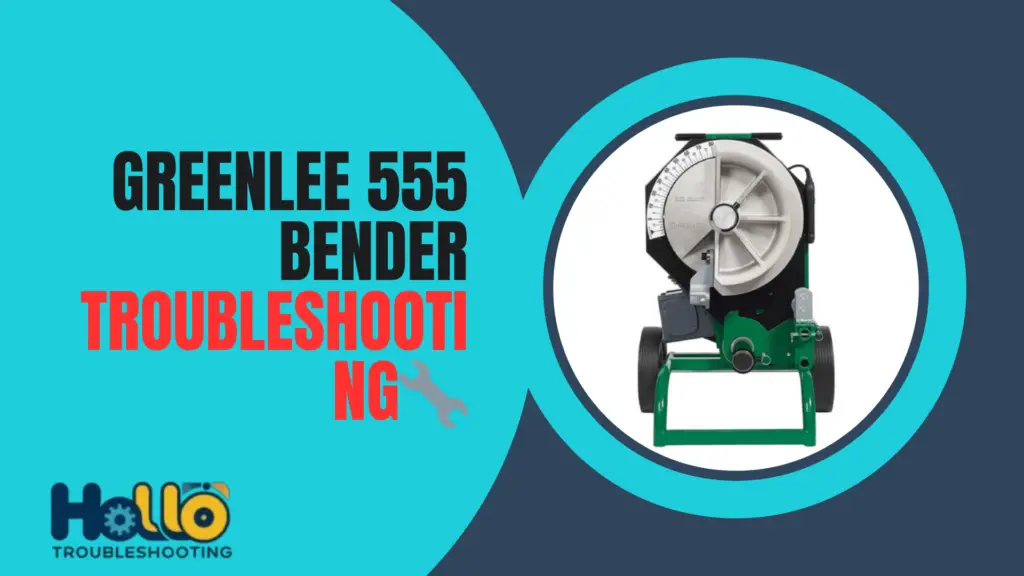 Greenlee 555 Bender Troubleshooting